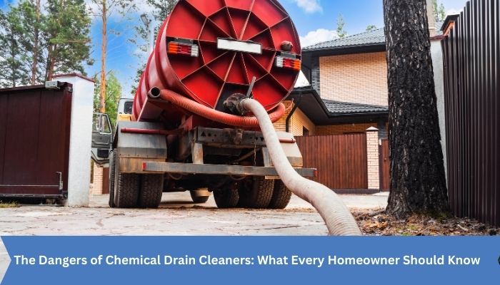 The Dangers of Chemical Drain Cleaners: What Every Homeowner Should Know